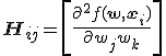 \mathbf{H}_{ij}=\left[ \frac{\partial^2 f(\mathbf{w},\mathbf{x}_i)}{\partial w_j w_k} \right]